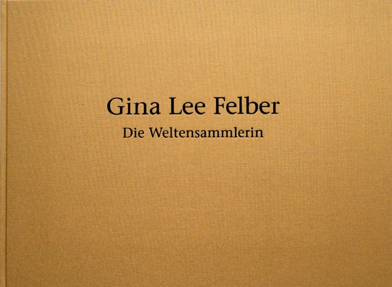 Gina Lee Felber, Künstlerbuch, Die Weltensammlerin