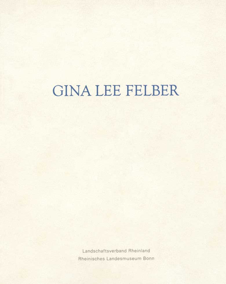 Gina Lee Felber Katalog Rheinisches Landesmuseum Bonn 1990